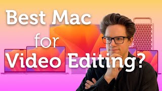 What’s the Best Mac for Video Editing [upl. by Gujral]