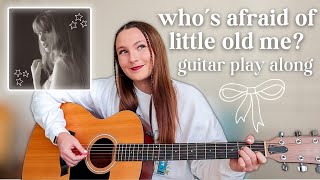 Taylor Swift Who’s Afraid of Little Old Me Guitar Play Along  The Tortured Poets Department [upl. by Amalea]