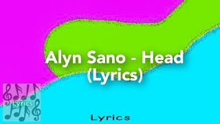 Alyn SANO  Head Lyrics [upl. by Aimil]