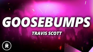 Travis Scott  Goosebumps Lyrics ft Kendrick Lamar [upl. by Adleme341]