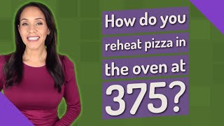 How do you reheat pizza in the oven at 375 [upl. by Eyaf]