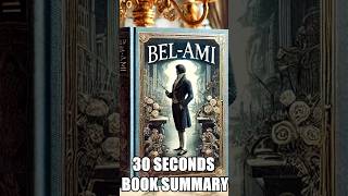 quotBelAmiquot by Guy de Maupassant  30 Seconds Summary  BookSummary 30SecondBooks [upl. by Sukul]