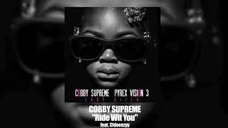 Cobby Supreme  Ride Wit You feat Chloeezyy [upl. by Hedy]