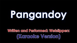 Pangandoy by Wetslipperz Karaoke High Quality Audio [upl. by Arot]