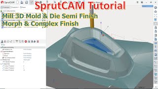 SprutCAM Tutorial 16  SprutCAM Mill 3D Mold amp Die Semi Finish Morph amp Complex Machining [upl. by Dronel638]