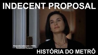 INDECENT PROPOSAL 1993  Proposta Indecente  História do Metrô [upl. by Naujej]