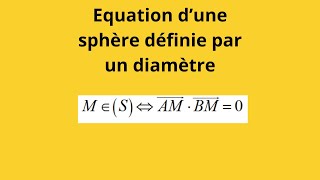 Comment déterminer une équation cartesienne dune sphère définie par un diamètre [upl. by Frederico816]