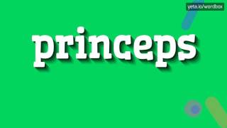 PRINCEPS  HOW TO PRONOUNCE IT princeps [upl. by Edgerton723]