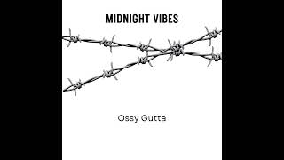 Ossy Gutta Midnight VibesOfficial Audio [upl. by Pauiie77]