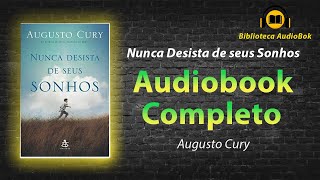 Audiobook Nunca Desista De Seus Sonhos de Augusto Cury [upl. by Conway]