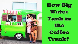 What size fresh water do I use on my Coffee Food Truck [upl. by Mini]