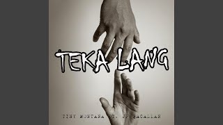 Teka Lang [upl. by Scarrow470]