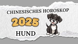 HUND CHINESISCHES HOROSKOP FÜR 2025 [upl. by Naenej936]