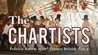 The Chartist Movement Political Reform in 19th Century Britain  Part 2 [upl. by Pollack]