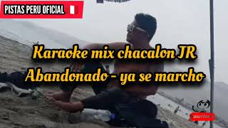 karaoke mix abandonado  ya se marchó CHACALÓN JR  Pistas y karaokes 📲 923174726 [upl. by Doreg945]