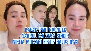 Bapak Peri Ngondek Sahrul Isa Zega Sindir Nikita Mirzani Fiktif Halusinasi [upl. by Masera]