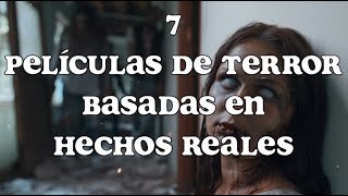 7 Películas de Terror Basadas EN HECHOS REALES [upl. by Hanoj]