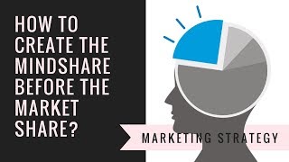 How to create the mindshare before the market share [upl. by Anieral]