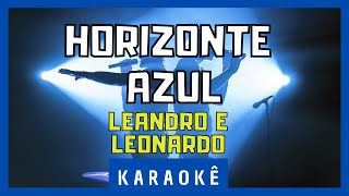 Karaokê  Horizonte Azul  Leandro e Leonardo [upl. by Thorfinn]