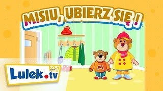 Misiu ubierz się I Piosenki dla dzieci I Lulektv [upl. by Xerxes]