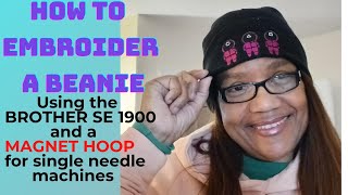 How to embroider a beanie using the Brother SE 1900 and a Magnetic Hoop for single needle machines [upl. by Arikehs]