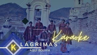 Lágrimas  Aquí Bolivia KARAOKE🎼🎵🎙❤ [upl. by Eelsha]