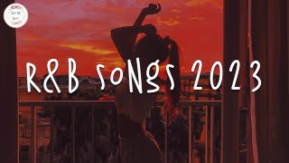 RampB songs 2023 🍷 RampB music 2023  Best rnb songs playlist [upl. by Selrahcnhoj560]