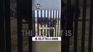 Dr Phil Visits The Southern Border [upl. by Wilona594]