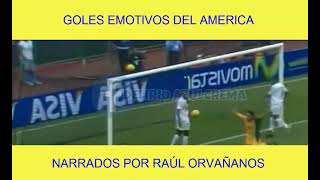 🔥🦅 Goles Emotivos e importantes  Narrados por Raúl orvañanos 🦅🔥 [upl. by Akitahs]