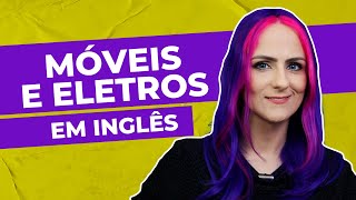 VOCABULÁRIO EM INGLÊS Móveis e Eletrodomésticos │ Teacher Elza [upl. by Elpmid]