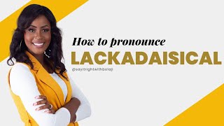 HOW TO PRONOUNCE LACKADAISICAL pronunciation english [upl. by Salokcin]