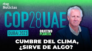 COP28 LORENZO MILÁ y la CUMBRE MUNDIAL del CLIMA de DUBÁI en quotOBJETIVO PLANETAquot  RTVE [upl. by Viccora413]