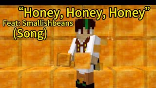 â€œHoney Honey Honeyâ€ Song Feat Smallishbeans [upl. by Nanis720]