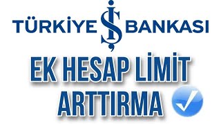 iş Bankası Ek Hesap Limiti Nasıl Yükseltilir  Limit Arttırma [upl. by Fania143]