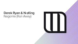 Derek Ryan amp NsKing  Nagomix Run Away [upl. by Judson836]