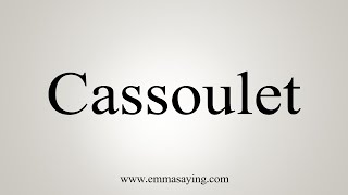 How To Say Cassoulet [upl. by Radburn]