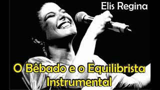 ELIS REGINA  O BÊBADO E O EQUILIBRISTA INSTRUMENTAL [upl. by Ydroj768]