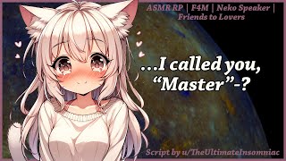 F4M Your Neko Best Friend Accidentally Calls You quotMasterquot ASMR RPFriends to Lovers [upl. by June]