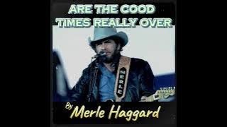 Are The Good Times Really Over by Merle Haggard audio [upl. by Eitteb]