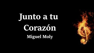 Junto A Tu Corazón Miguel Moly Letra [upl. by Nirrad]