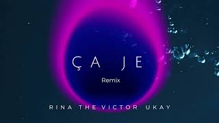 Rina x The Victor x UKAY  ÇA JE REMIX [upl. by Amaryl637]