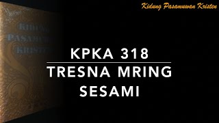 KPKA 318 Tresna Mring Sesami  Kidung Pasamuwan Kristen Anyar [upl. by Uphemia]