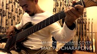 Jack Thammarat “MrFrontman” Bass Cover By May Patcharapong [upl. by Rozamond]