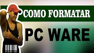 COMO FORMATAR PC WARE  ATUALIZADO [upl. by Sivrep]