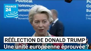 Réélection de Donald Trump  une unité européenne éprouvée  • FRANCE 24 [upl. by Bubb26]