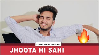 JHOOTA HI SAHI  ELVISH YADAV [upl. by Buffy951]