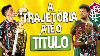 A TRAJETÓRIA COMPLETA do FLUMINENSE pra CONQUISTAR A AMÉRICA [upl. by Dino]