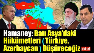 Hamaney Batı Asyadaki Hükümetleri Türkiye Azerbaycan Düşüreceğiz dublaj 5166 [upl. by Ydarb]