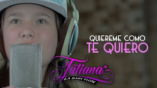 Tatiana la Baby Flow  Quiéreme Como Te Quiero Vídeo Lyric [upl. by Heins286]