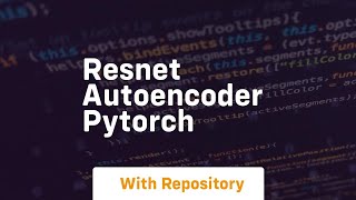 resnet autoencoder pytorch [upl. by Krefetz77]